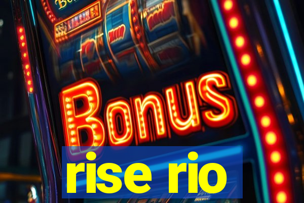 rise rio